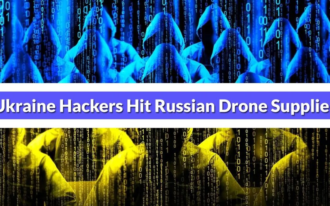 Ukrainian Hackers Target Major Russian Drone Supplier in Cyber Offensive
