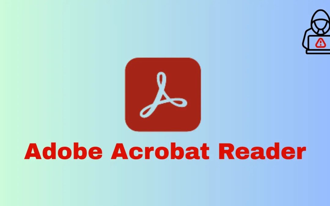 Critical Adobe Acrobat Reader Vulnerabilities Allow Code Execution and Security Bypass for Attackers